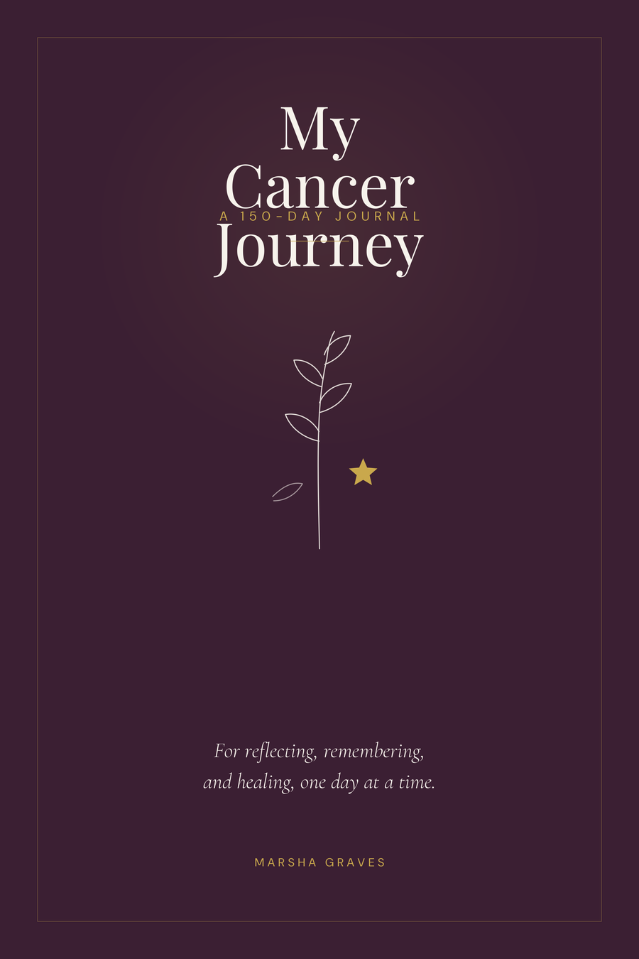 Cover of My Cancer Journey, a 150-day journal by Marsha Graves